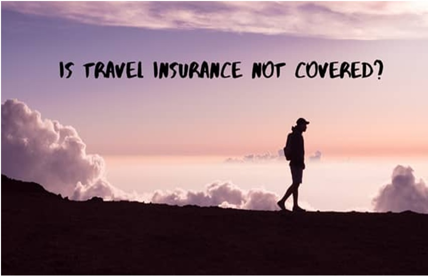 Is Travel Insurance Not Covered?
