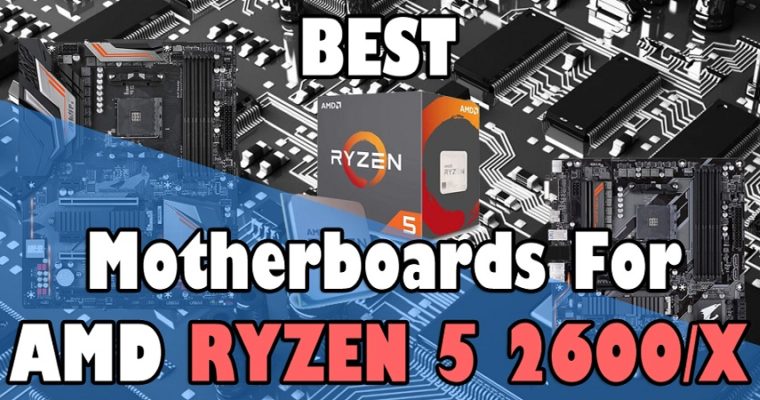 Best Motherboards for Ryzen 5 2600