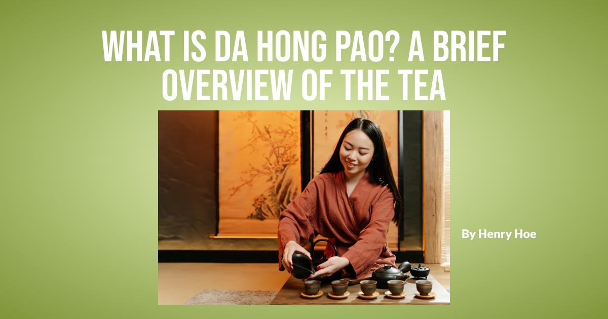 What is Da Hong Pao? A Brief Overview of the Tea