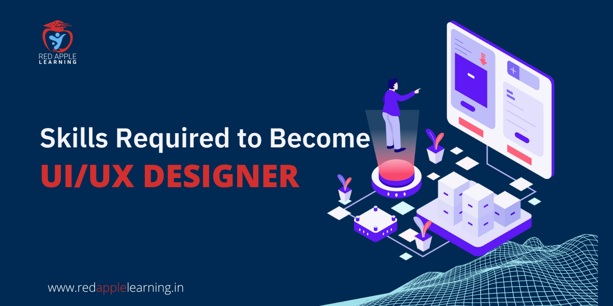 What Are The Skills Required To Become UI UX Designer 