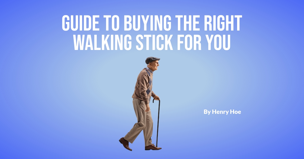 Guide to Buying the Right Walking Stick for You