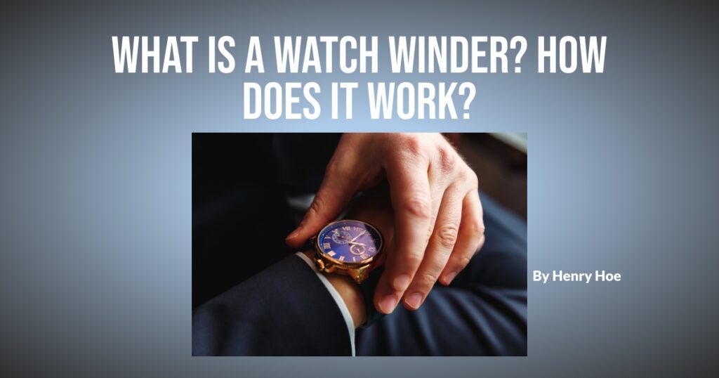 what-is-a-watch-winder-how-does-it-work-sahil-popli