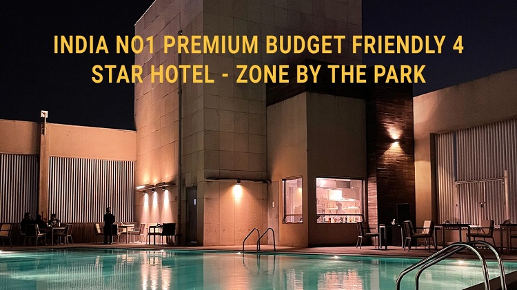 India No1 Premium Budget Friendly 4 Star Hotel – Zone By The Park