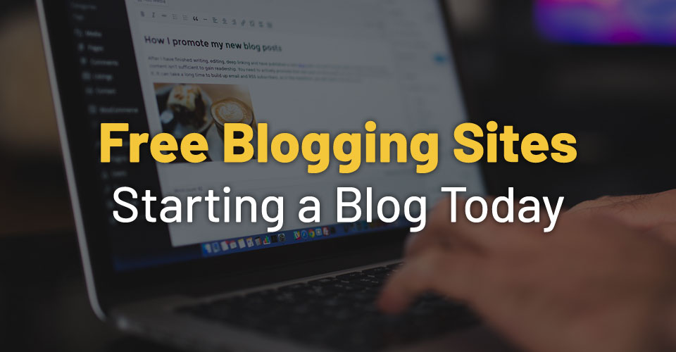 The Best Free Blogging Sites 2022