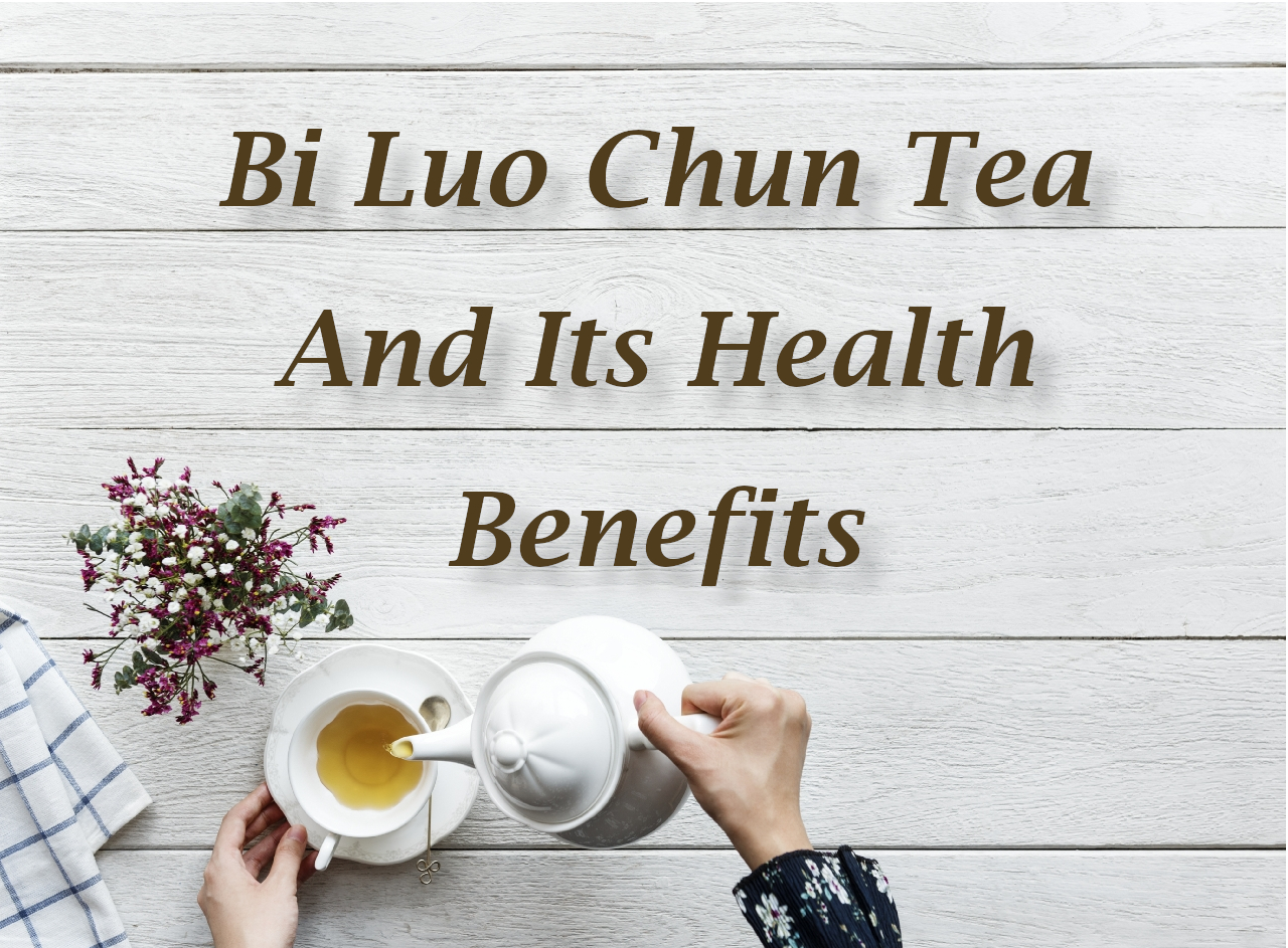 Bi Luo Chun Tea And Its Health Benefits