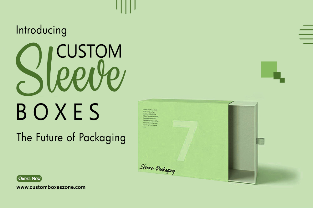 Introducing Custom Sleeve Boxes: The Future of Packaging