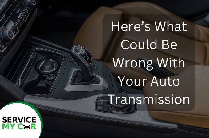 Here’s What Could Be Wrong With Your Auto Transmission