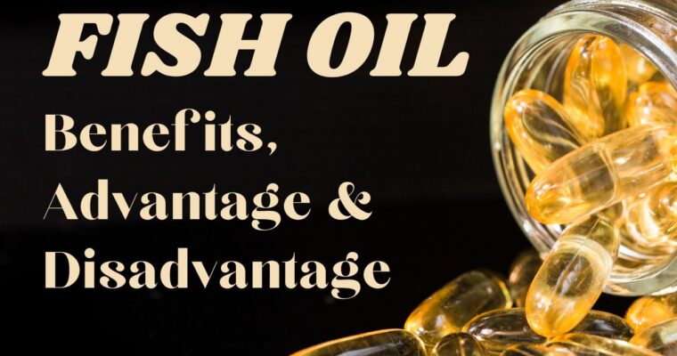 What Are The Fish Oil Benefits, Advantage And Disadvantage?