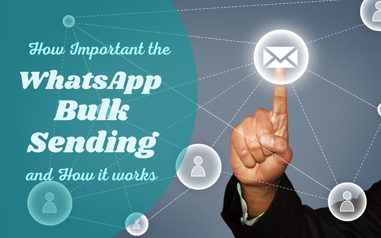 How Important The WhatsApp Bulk Sending And How It Works?