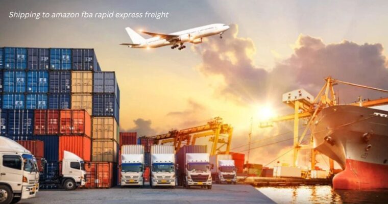 Shipping To Amazon FBA Rapid Express Freight | Easy Guide