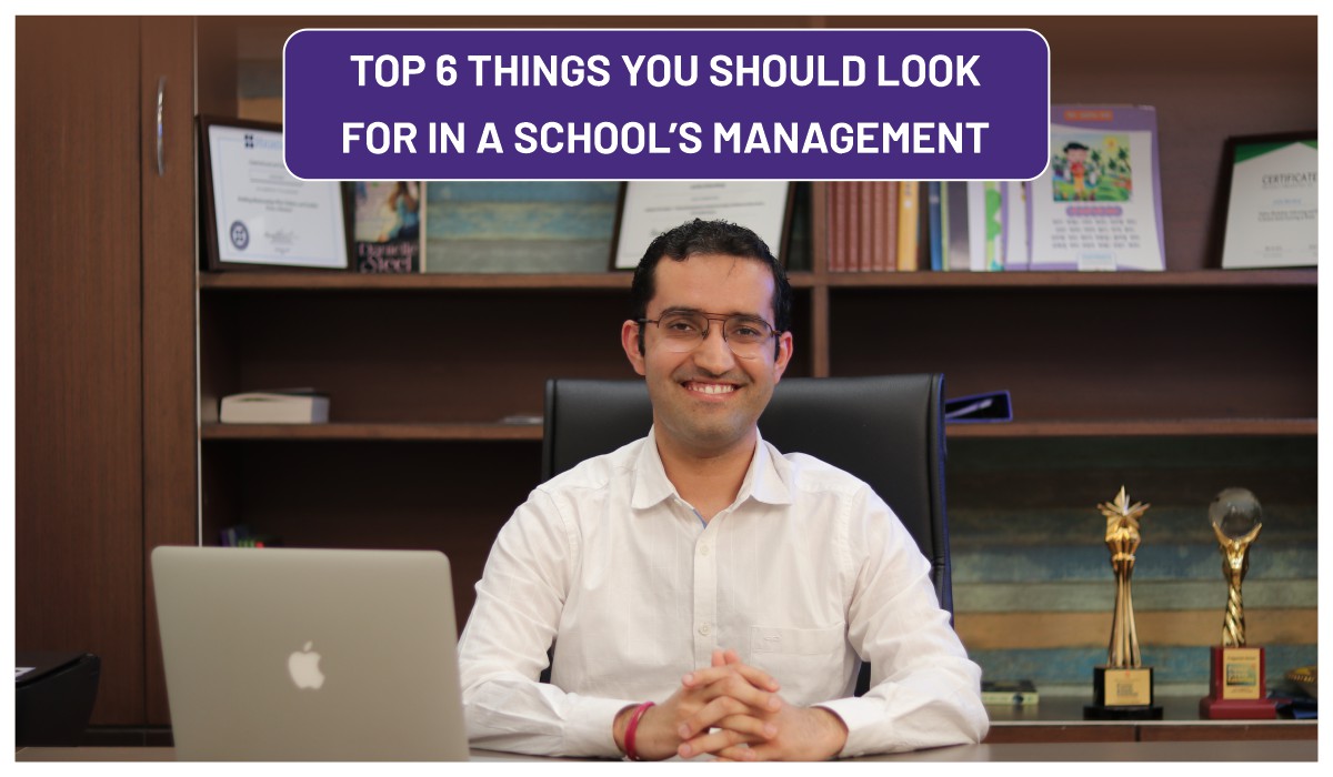 Top 6 Things You Should Look for in A School’s Management