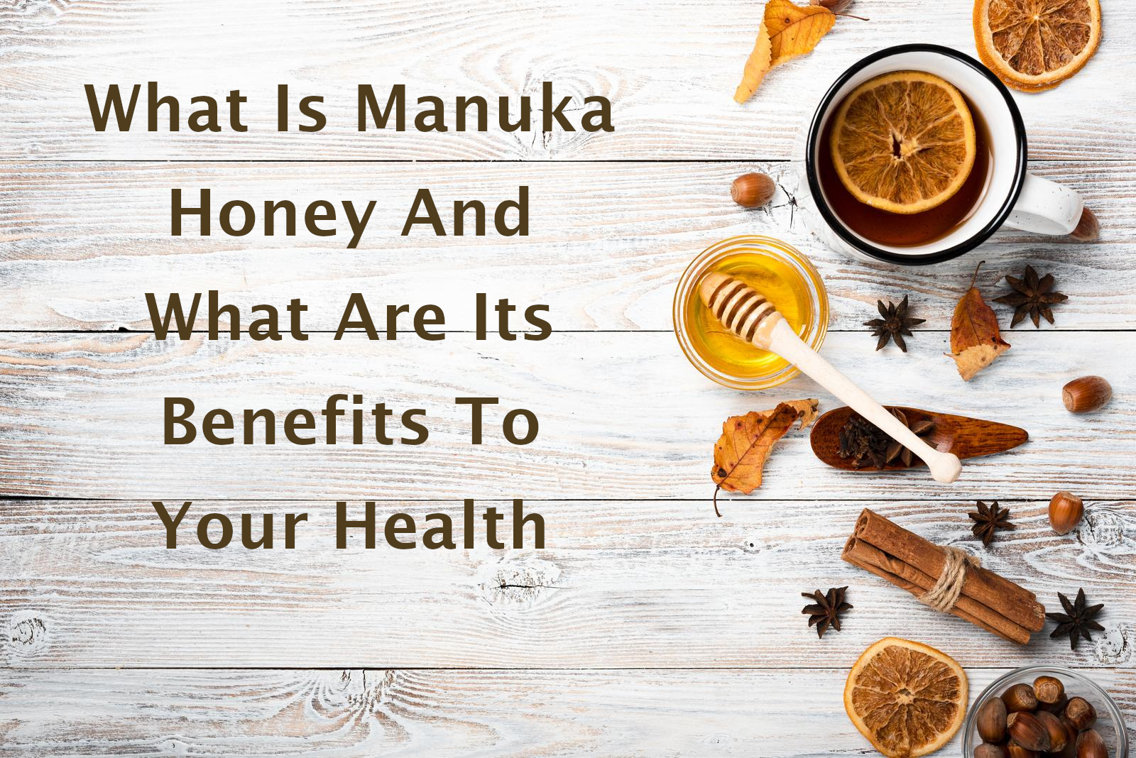 What Is Manuka Honey And What Are Its Benefits To Your Health