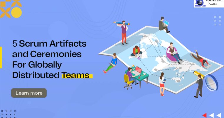 The 5 Scrum Artifacts And Ceremonies For Globally Distributed Teams