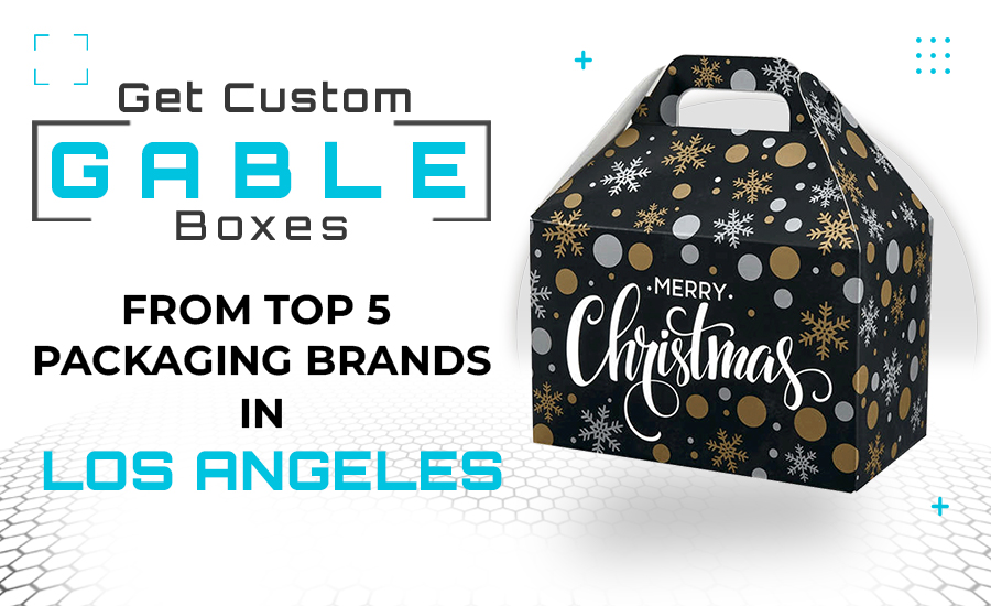 Get Custom Gable Boxes from Top 5 Packaging Brands in Los Angeles