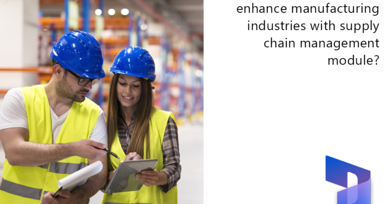 Dynamics 365 Drives Improvement in Manufacturing Supply Chains 