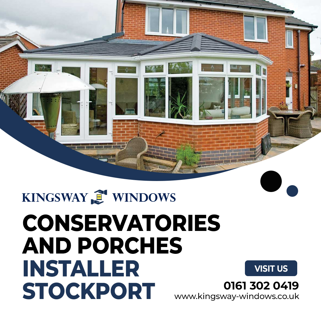 Need Premium Quality Conservatories and Porches Installer Stockport Service?