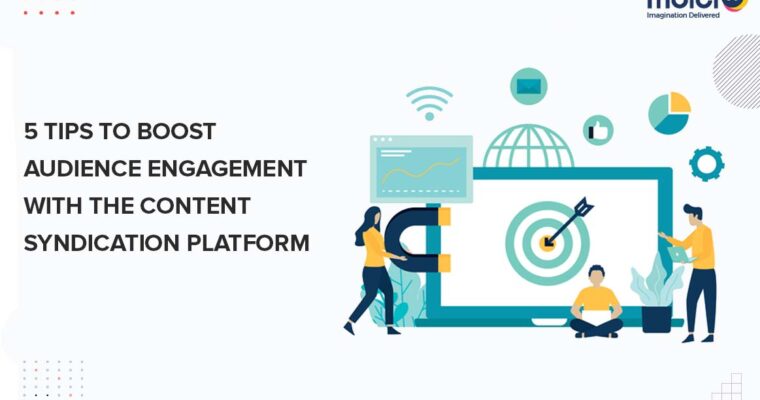 5 Tips to Boost Audience Engagement with the Content Syndication Platform