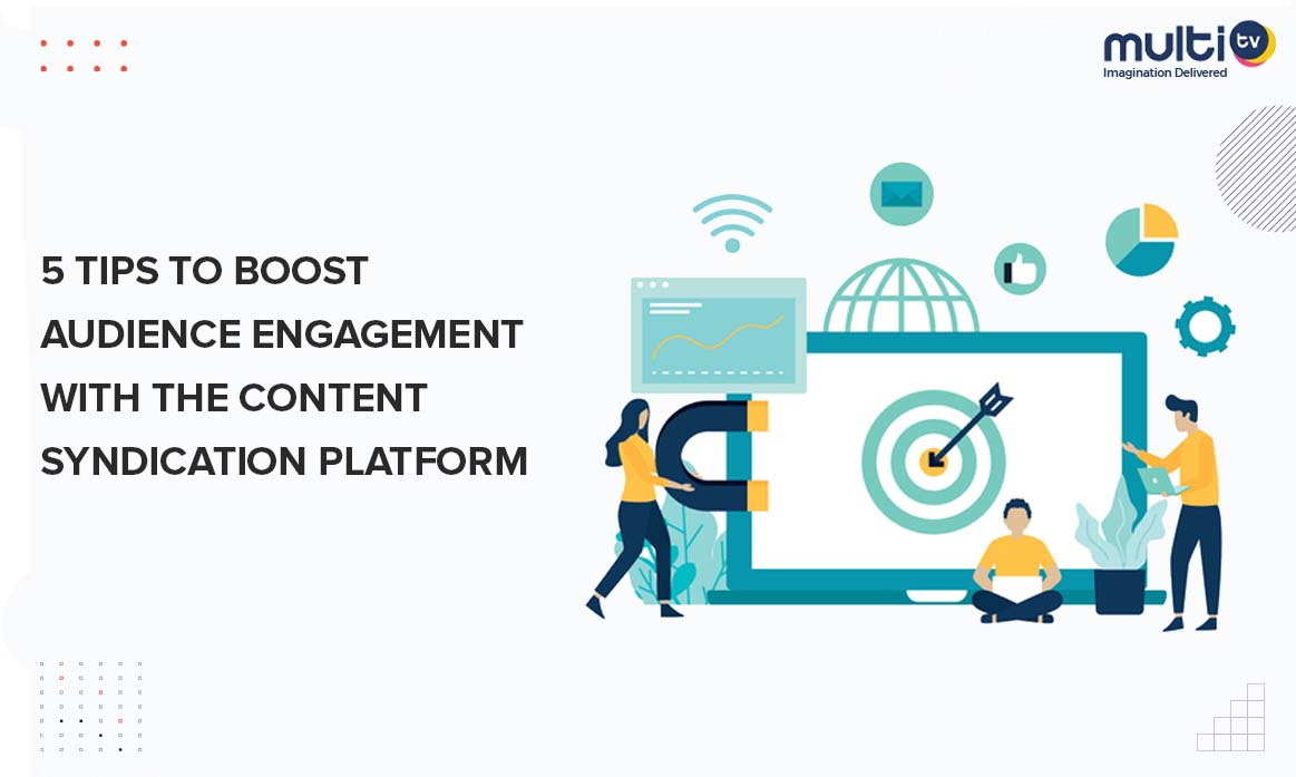 5 Tips to Boost Audience Engagement with the Content Syndication Platform