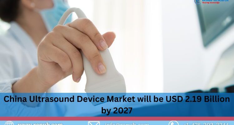 Exploring the Booming Ultrasound Device Market in China: Trends, Challenges, and Opportunities – Renub Research