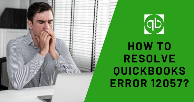 What is the Procedure to Fix QuickBooks Error 12057?