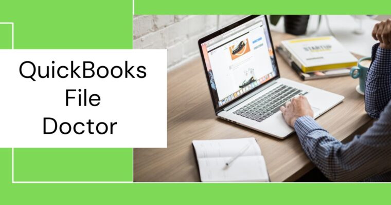 QuickBooks File Doctor: A Comprehensive Solution for Data Damage Issues