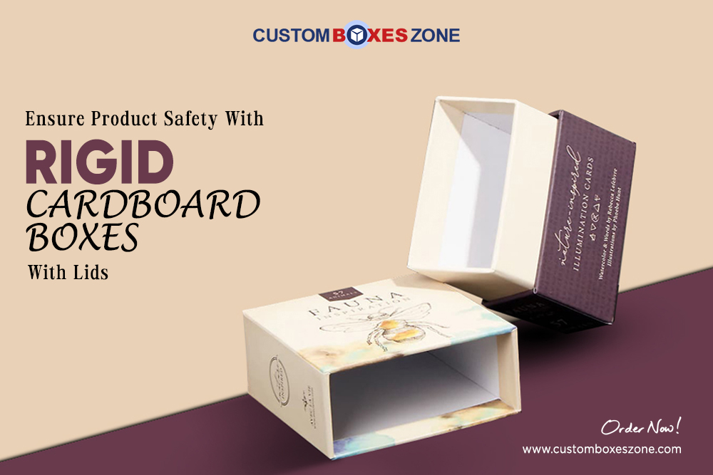 Ensure Product Safety With Rigid Boxes With Lids