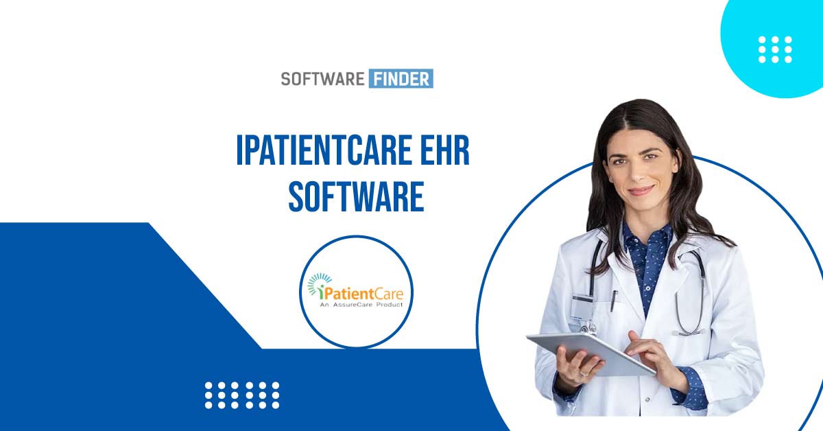 iPatientCare EMR Software: All You Need To Know