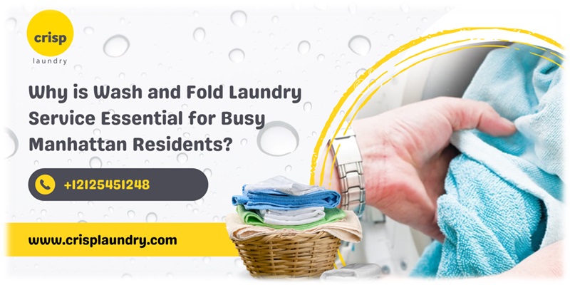 Why is Wash and Fold Laundry Service Essential for Busy Manhattan Residents?