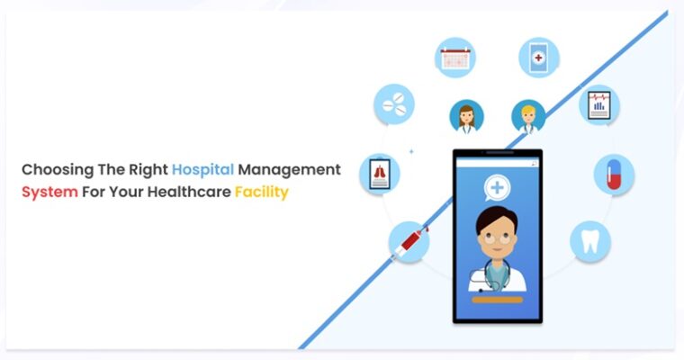 Choosing the Right Hospital Management System for Your Healthcare Facility