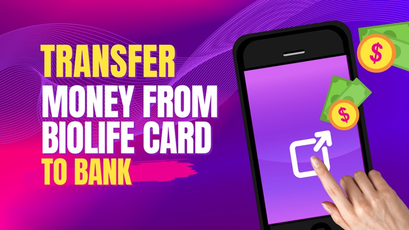 How To Transfer Money From Biolife Card To Bank?