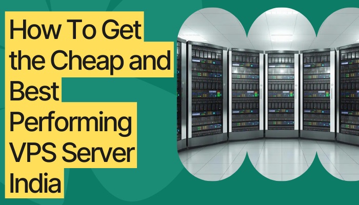 How To Get the Cheap Price and Best Performing VPS Server India?