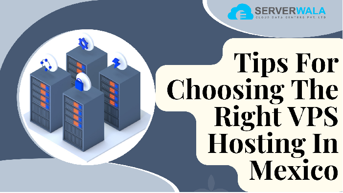 Tips For Choosing The Right VPS Hosting In Mexico